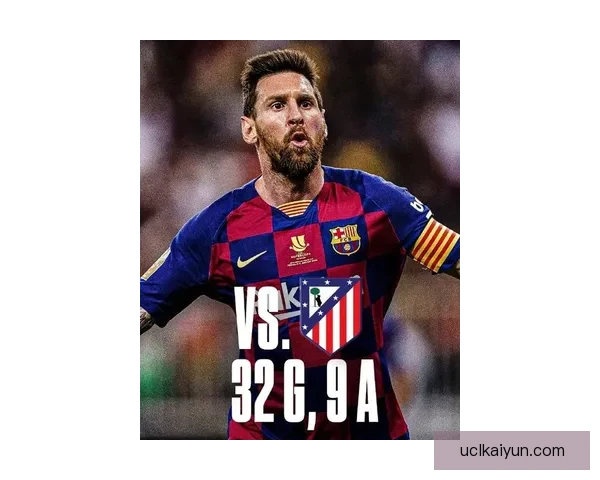 梅西成为西甲历史射手王，状态稳健持续引发关注关注