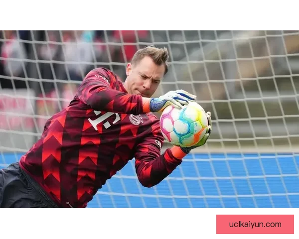 诺伊尔逐渐成为顶级门将的关键因素分析与表现解读